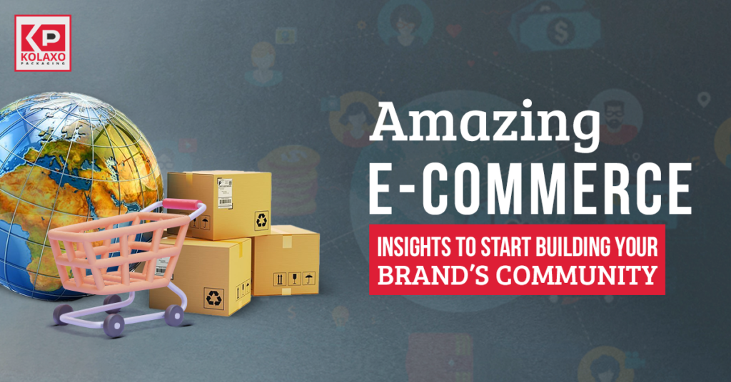 Amazing E-commerce Insights to Start Building Your Brand’s Community