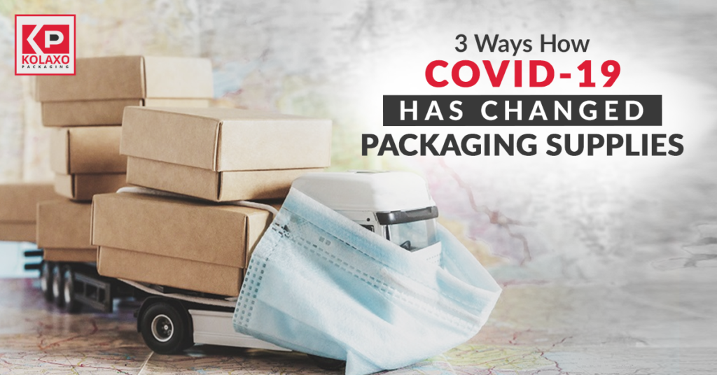 3 Ways How COVID-19 Has Changed Packaging Supplies