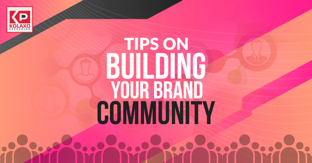 Tips on Building Your Brand Community