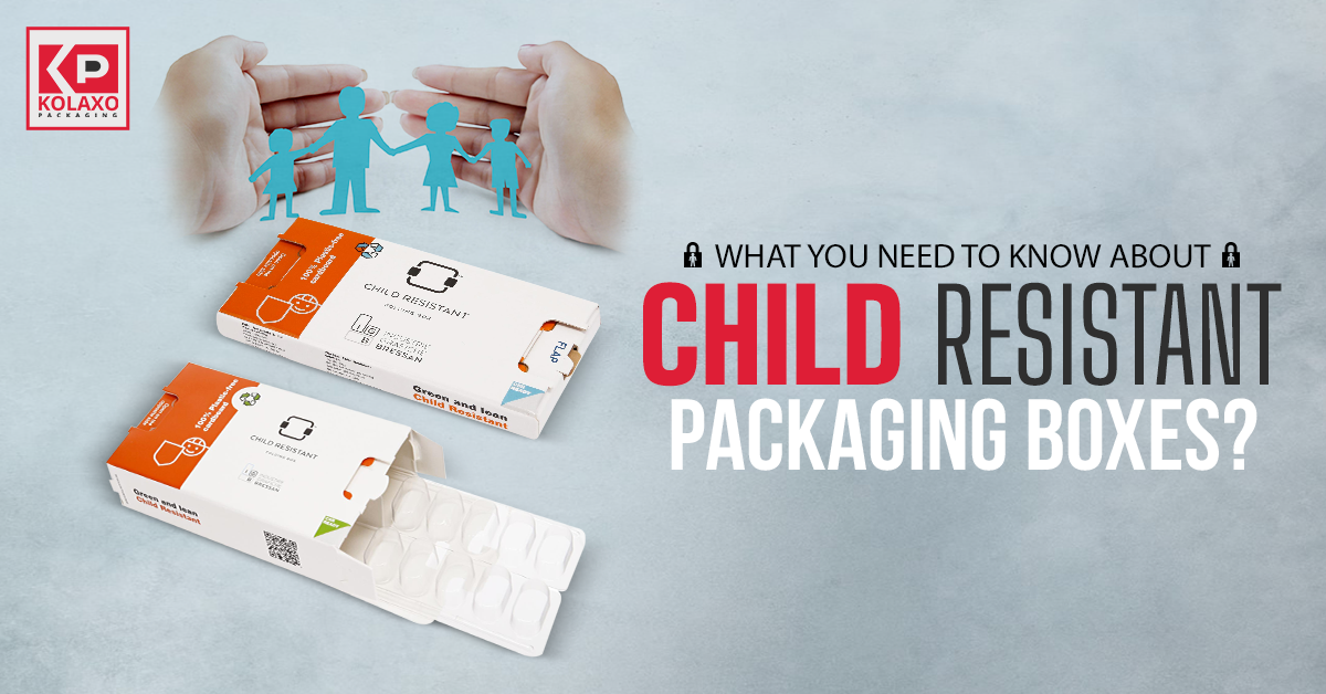 What You Need to Know About Child Resistant Packaging Boxes