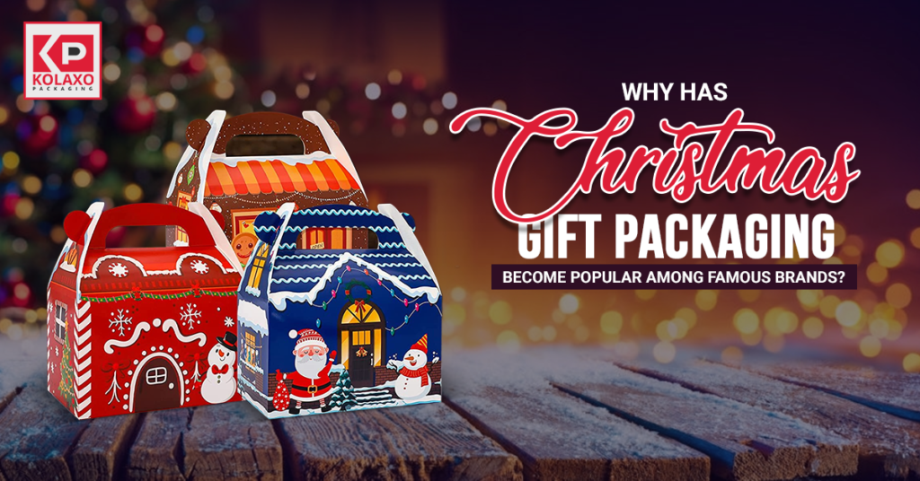 Why has Christmas Gift Packaging Become Popular Among Famous Brands?