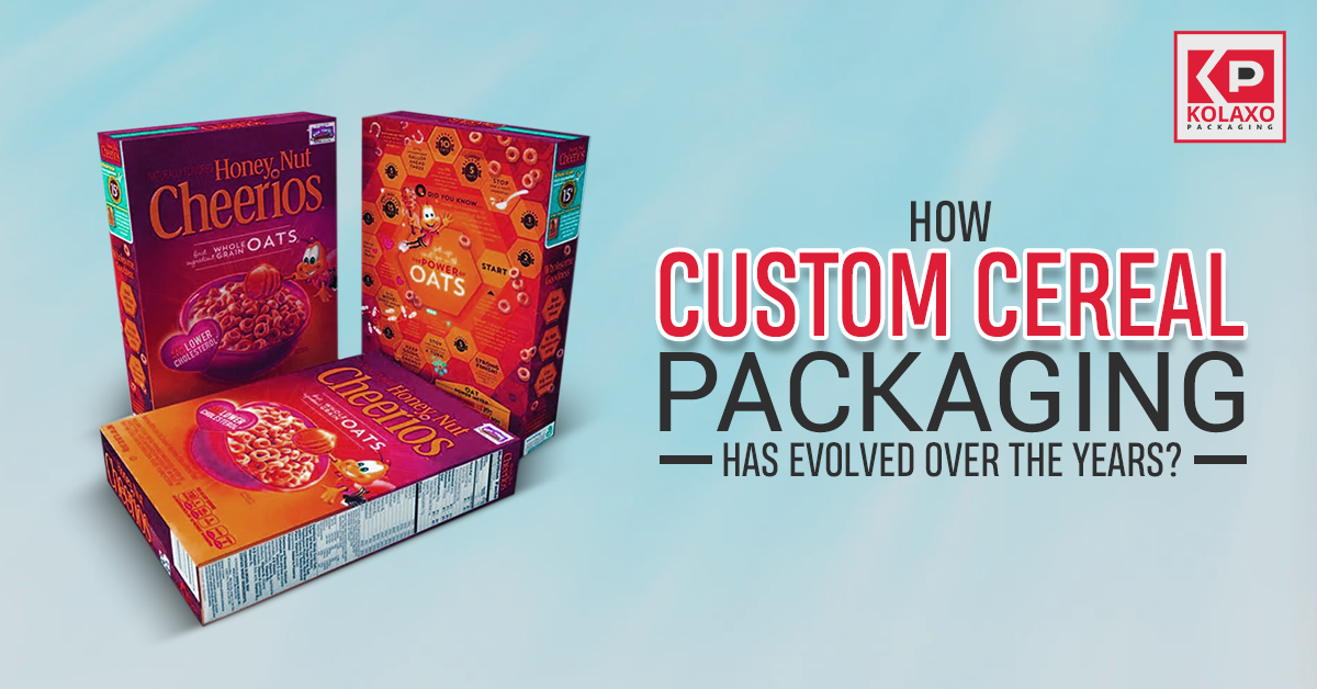 How Custom Cereal Packaging Has Evolved Over the Years?