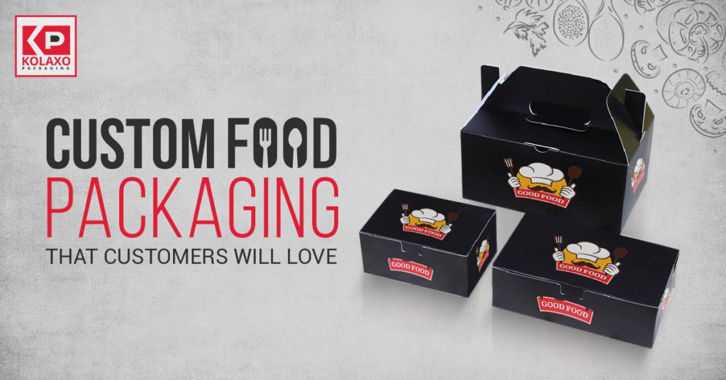 Custom Food Packaging that Customers Will Love