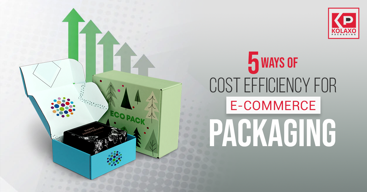 5 Ways of Cost Efficiency for E-Commerce Packaging