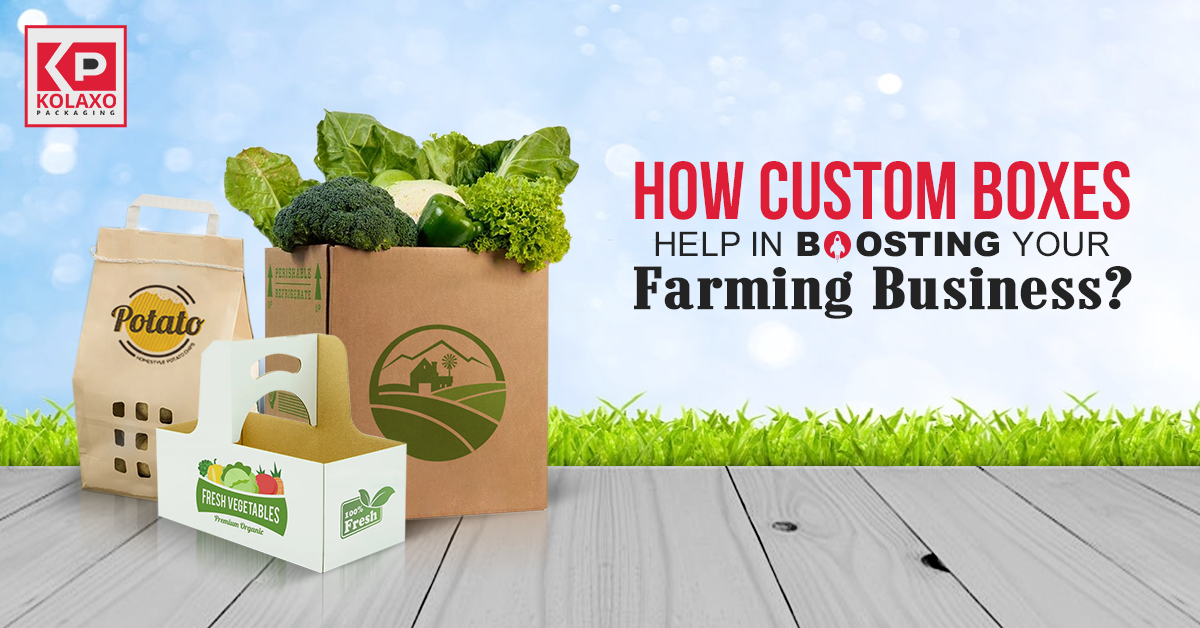 How Custom Boxes Help in Boosting Your Farming Business?