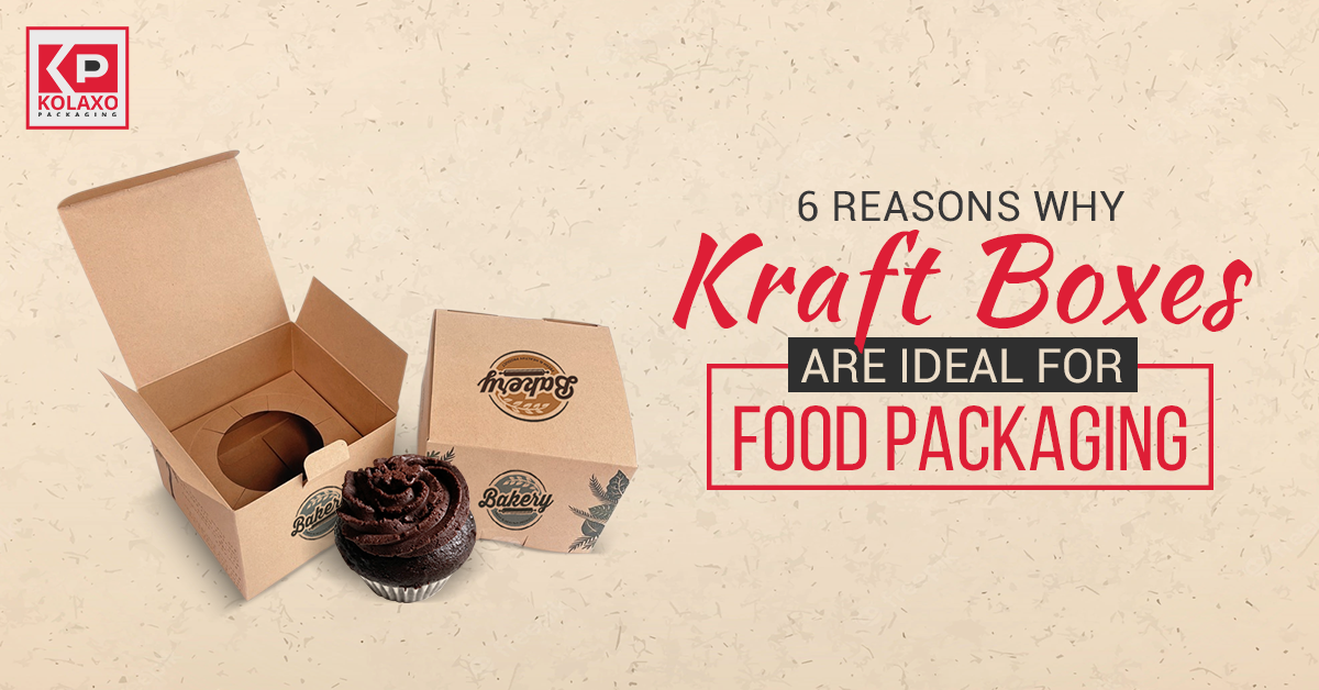 6 Reasons Why Kraft Boxes Are Ideal for Food Packaging