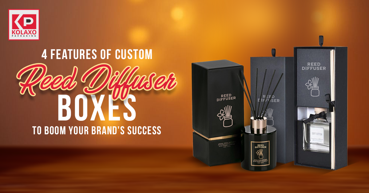 4 Features of Custom Reed Diffuser Boxes to Boom Your Brand’s Success