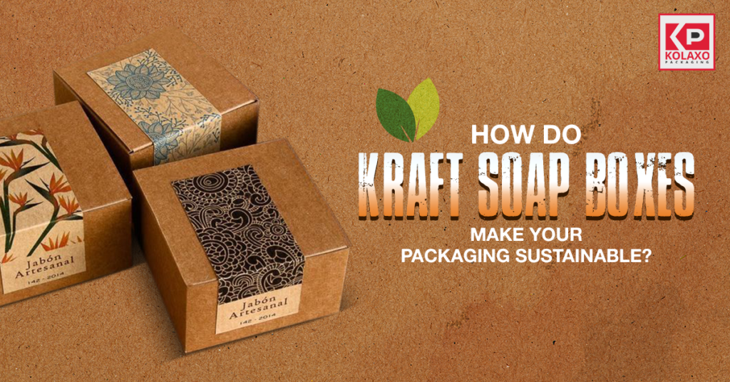 <strong>How Do Kraft Soap Boxes Make Your Packaging Sustainable?</strong>