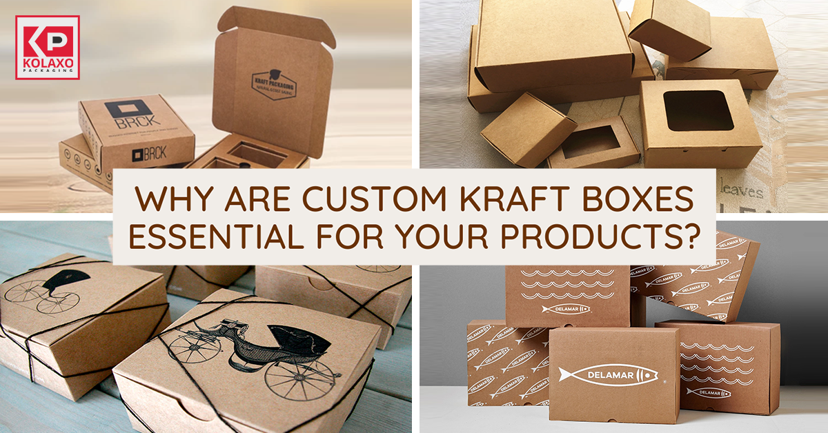 <strong>Why are Custom Kraft Boxes Essential for Your Products?</strong>