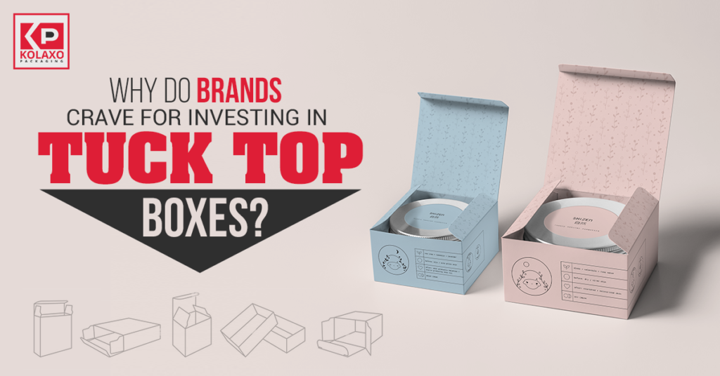 <strong>Why Do Brands Crave for Investing in Tuck Top Boxes? </strong>