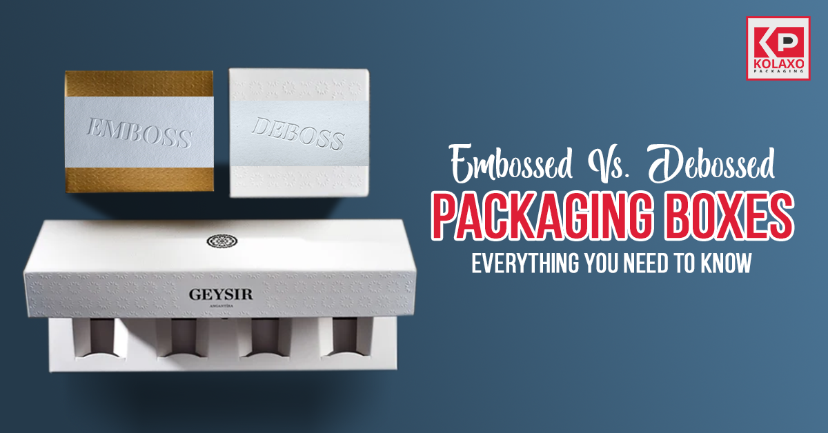 Embossed Vs. Debossed Packaging Boxes: Everything You Need to Know