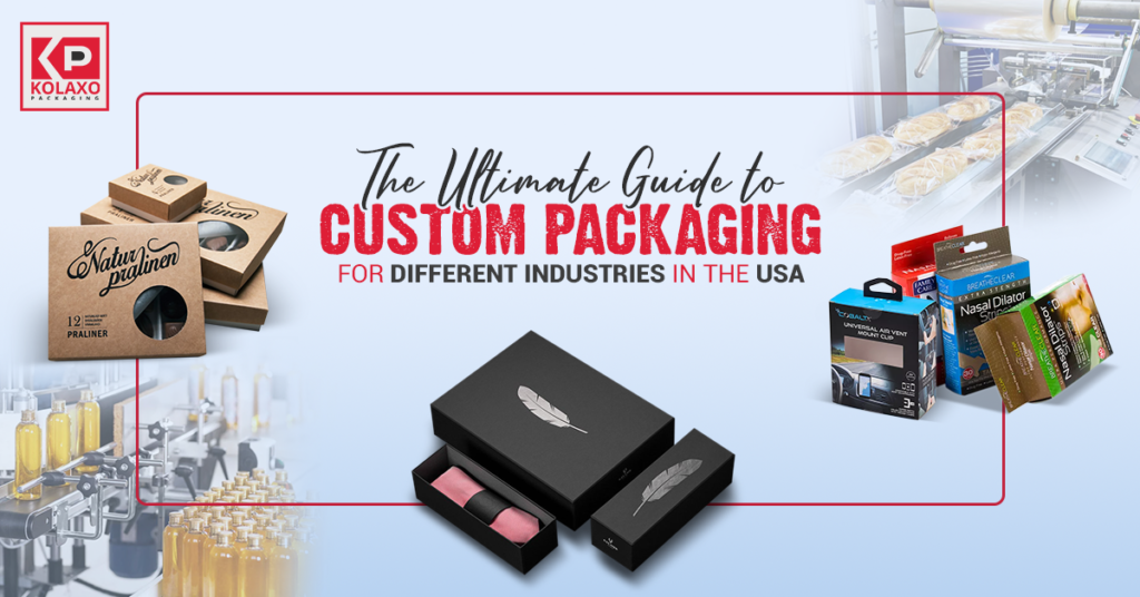 The Ultimate Guide to Custom Packaging for Different Industries in the USA