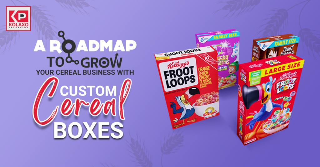 A Roadmap to Grow Your Cereal Business with Custom Cereal Boxes 