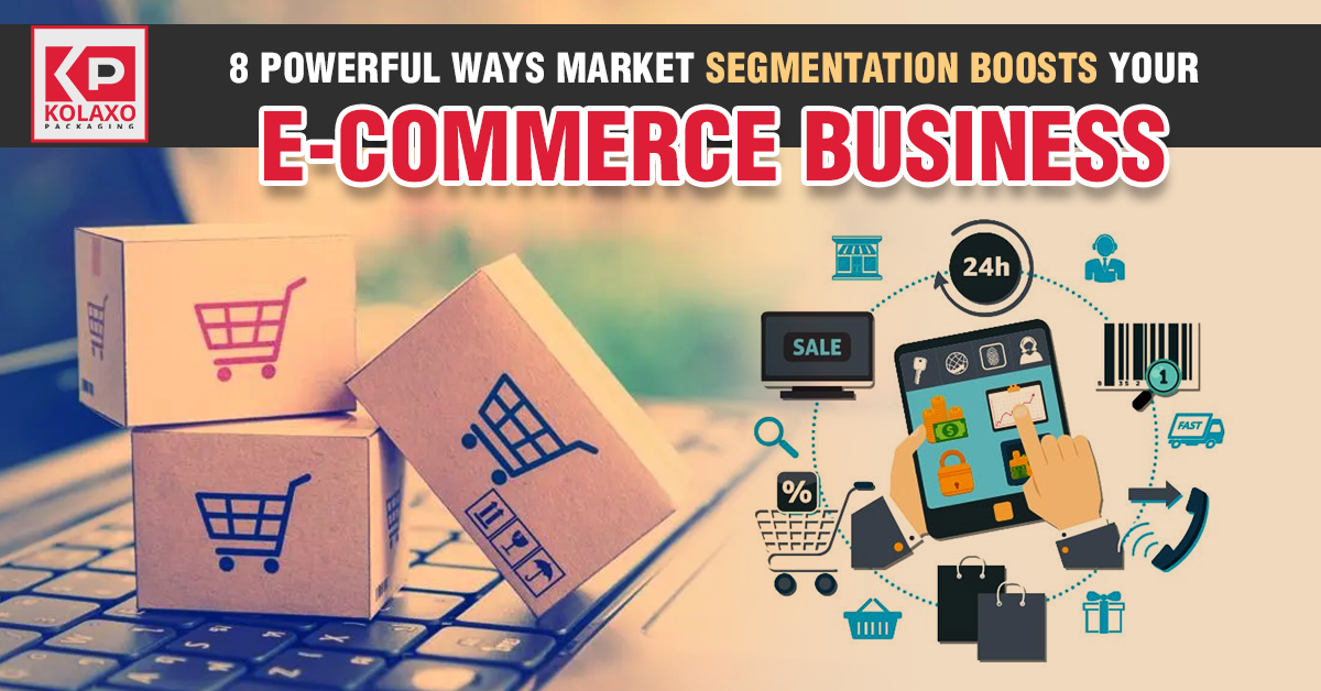 8 Powerful Ways Market Segmentation Boosts Your E-commerce Business