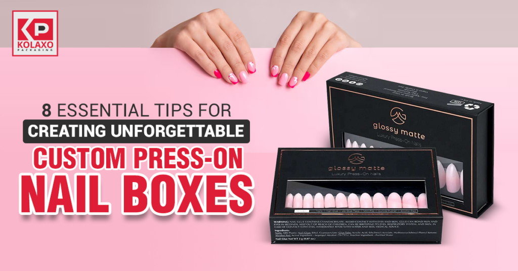 8 Essential Tips for Creating Unforgettable Custom Press-On Nail Boxes