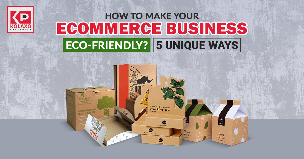 How to Make your Ecommerce Business Eco-Friendly? 5 Unique Ways